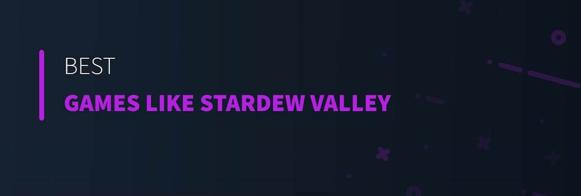 Best Games Like Stardew Valley