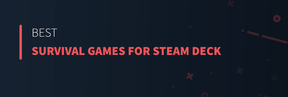 Best Survival Games for Steam Deck