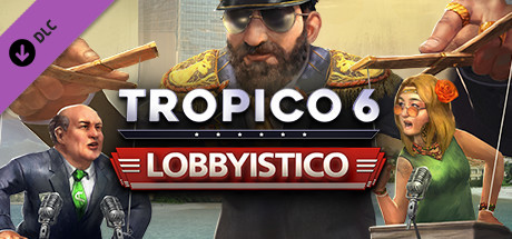 Tropico 6 - Lobbyistico