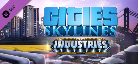 Cities: Skylines - Industries