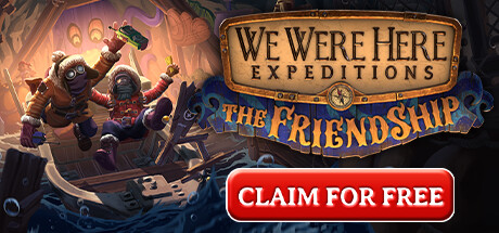 We Were Here Expeditions: The FriendShip