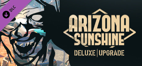 Arizona Sunshine - Deluxe Upgrade