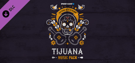 PAYDAY 2: Tijuana Music Pack