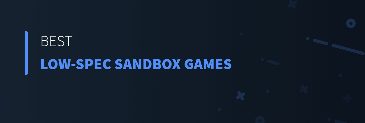 Best Low-Spec Sandbox Games