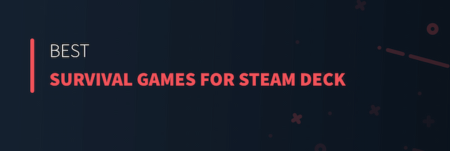 Best Survival Games for Steam Deck