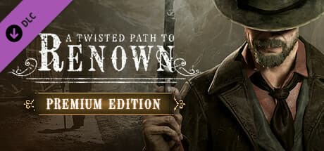 A Twisted Path To Renown - Premium Edition