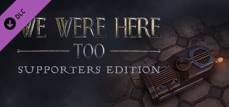 We Were Here Too: Supporter Edition