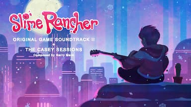 Slime Rancher: Original Soundtrack II + The Casey Sessions